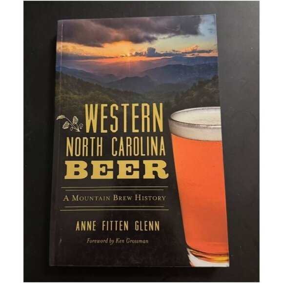 Western North Carolina Beer: A Mountain Brew History By Anne Fitten Glenn - Picture 1 of 3